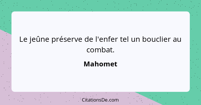 Le jeûne préserve de l'enfer tel un bouclier au combat.... - Mahomet