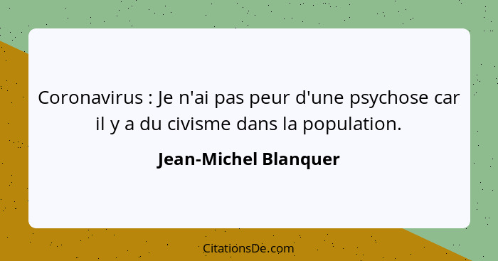 Coronavirus : Je n'ai pas peur d'une psychose car il y a du civisme dans la population.... - Jean-Michel Blanquer