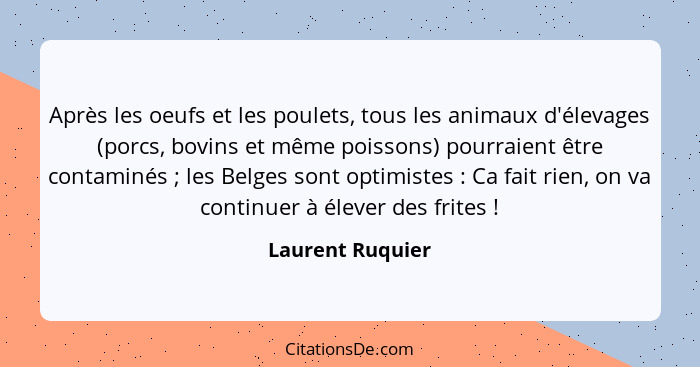 Après les oeufs et les poulets, tous les animaux d'élevages (porcs, bovins et même poissons) pourraient être contaminés ; les B... - Laurent Ruquier