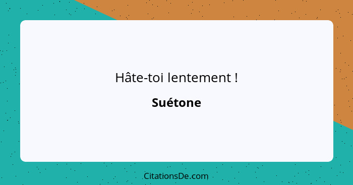 Hâte-toi lentement !... - Suétone