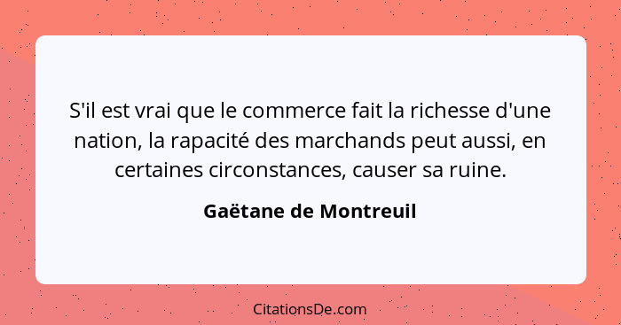 S'il est vrai que le commerce fait la richesse d'une nation, la rapacité des marchands peut aussi, en certaines circonstances,... - Gaëtane de Montreuil