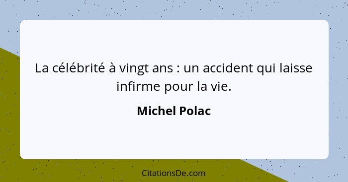 La célébrité à vingt ans : un accident qui laisse infirme pour la vie.... - Michel Polac