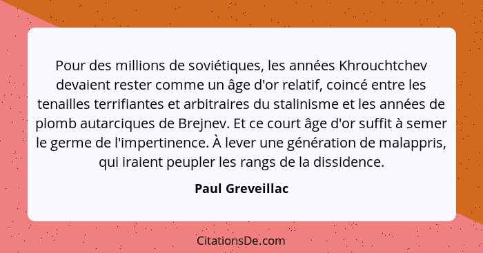 Pour des millions de soviétiques, les années Khrouchtchev devaient rester comme un âge d'or relatif, coincé entre les tenailles terr... - Paul Greveillac