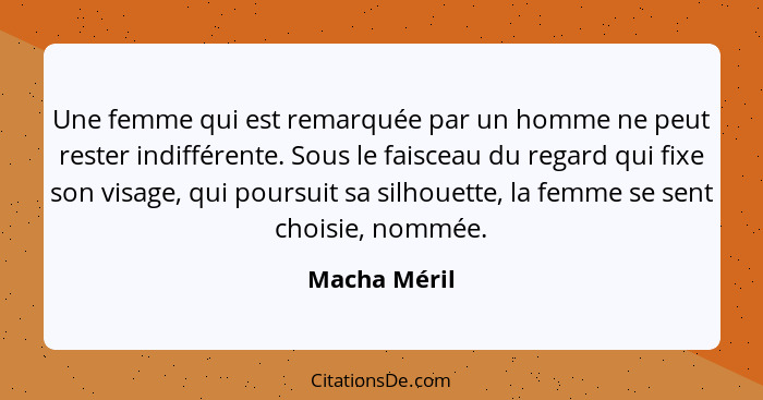 Une femme qui est remarquée par un homme ne peut rester indifférente. Sous le faisceau du regard qui fixe son visage, qui poursuit sa si... - Macha Méril