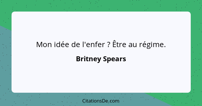 Mon idée de l'enfer ? Être au régime.... - Britney Spears