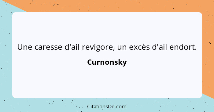 Une caresse d'ail revigore, un excès d'ail endort.... - Curnonsky