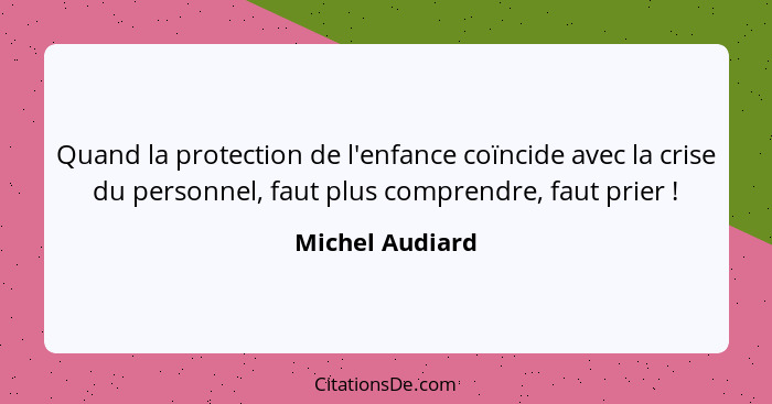 Quand la protection de l'enfance coïncide avec la crise du personnel, faut plus comprendre, faut prier !... - Michel Audiard