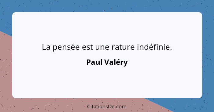 La pensée est une rature indéfinie.... - Paul Valéry