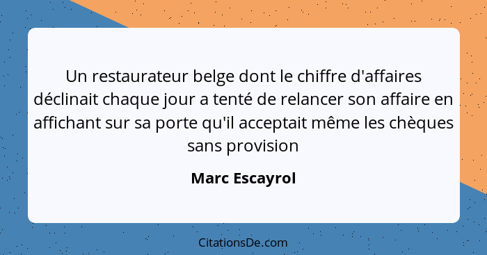 Un restaurateur belge dont le chiffre d'affaires déclinait chaque jour a tenté de relancer son affaire en affichant sur sa porte qu'il... - Marc Escayrol