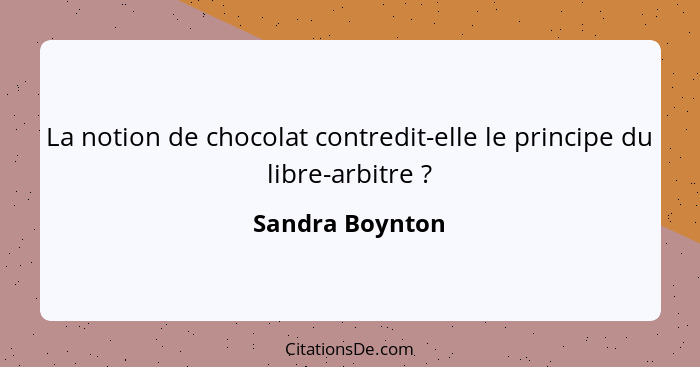 La notion de chocolat contredit-elle le principe du libre-arbitre ?... - Sandra Boynton
