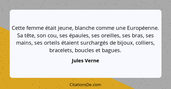 Cette femme était jeune, blanche comme une Européenne. Sa tête, son cou, ses épaules, ses oreilles, ses bras, ses mains, ses orteils éta... - Jules Verne