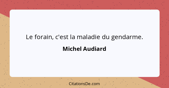 Le forain, c'est la maladie du gendarme.... - Michel Audiard