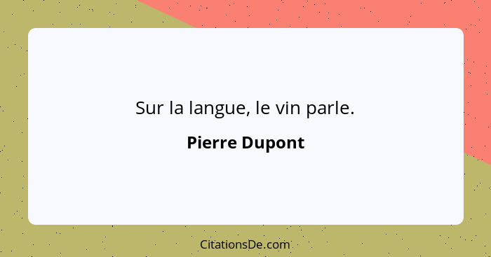 Sur la langue, le vin parle.... - Pierre Dupont