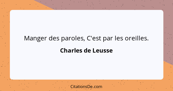 Manger des paroles, C'est par les oreilles.... - Charles de Leusse