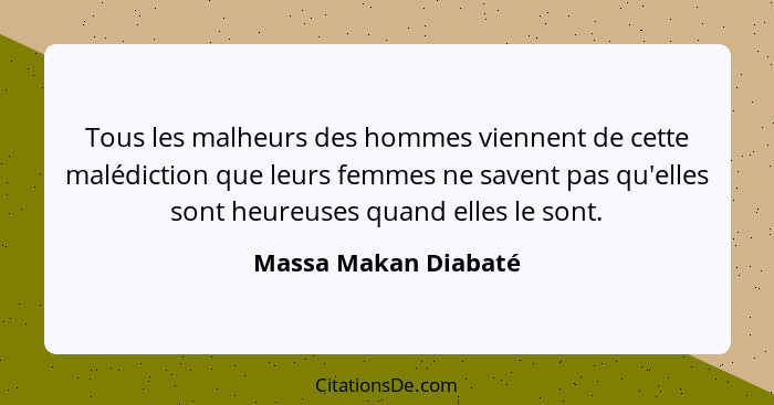 Massa Makan Diabate Tous Les Malheurs Des Hommes Viennent