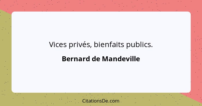 Vices privés, bienfaits publics.... - Bernard de Mandeville