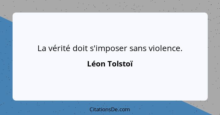 La vérité doit s'imposer sans violence.... - Léon Tolstoï
