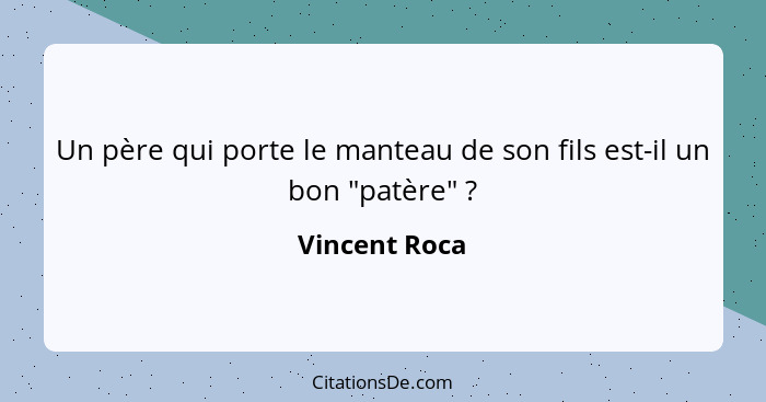 Un père qui porte le manteau de son fils est-il un bon "patère" ?... - Vincent Roca