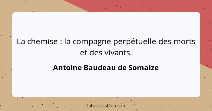 La chemise : la compagne perpétuelle des morts et des vivants.... - Antoine Baudeau de Somaize