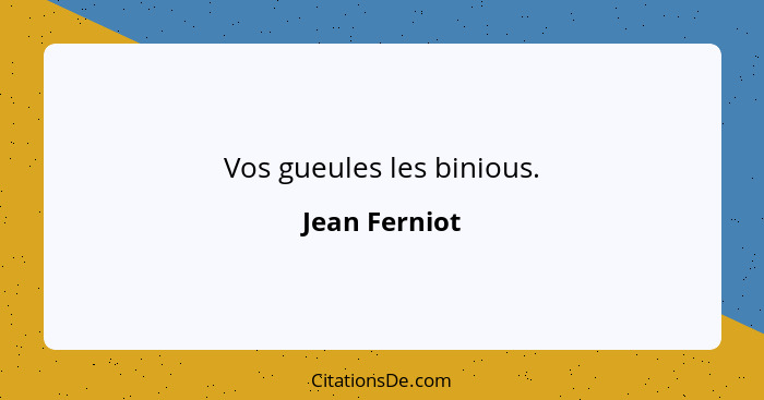 Vos gueules les binious.... - Jean Ferniot