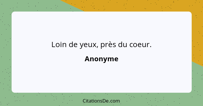 Loin de yeux, près du coeur.... - Anonyme