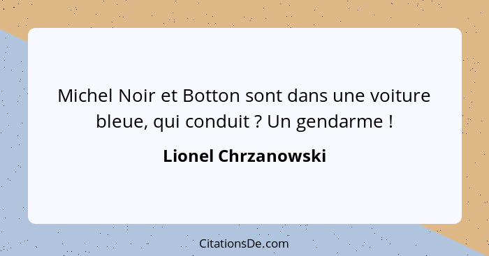 Michel Noir et Botton sont dans une voiture bleue, qui conduit ? Un gendarme !... - Lionel Chrzanowski