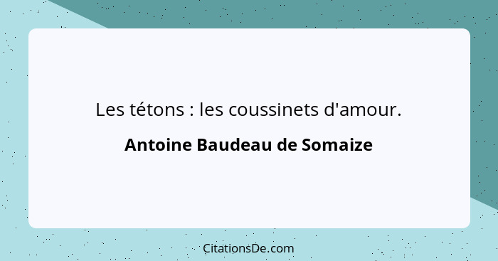 Les tétons : les coussinets d'amour.... - Antoine Baudeau de Somaize