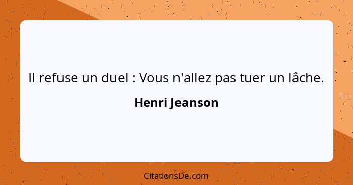 Il refuse un duel : Vous n'allez pas tuer un lâche.... - Henri Jeanson