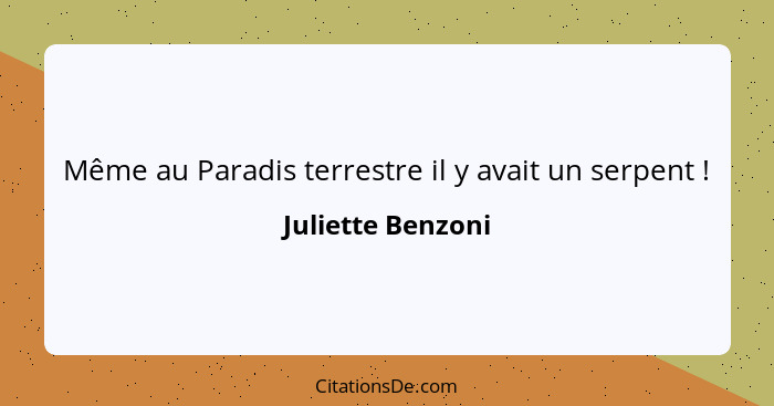 Même au Paradis terrestre il y avait un serpent !... - Juliette Benzoni