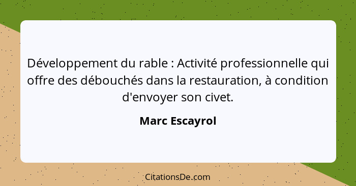 Développement du rable : Activité professionnelle qui offre des débouchés dans la restauration, à condition d'envoyer son civet.... - Marc Escayrol