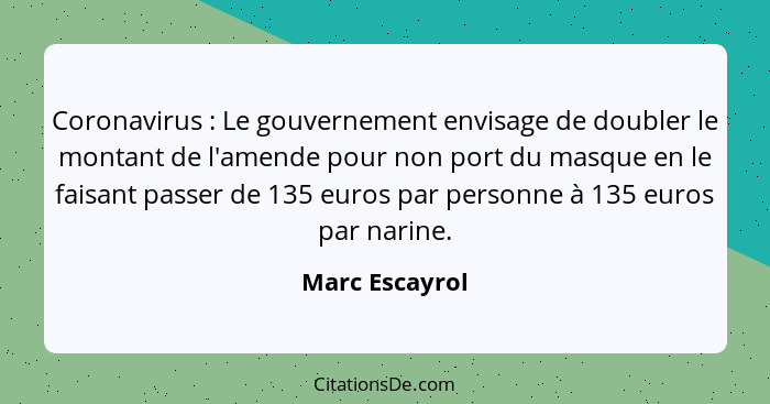 Coronavirus : Le gouvernement envisage de doubler le montant de l'amende pour non port du masque en le faisant passer de 135 euro... - Marc Escayrol