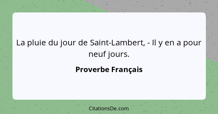 La pluie du jour de Saint-Lambert, - Il y en a pour neuf jours.... - Proverbe Français