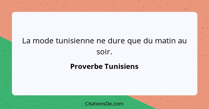 La mode tunisienne ne dure que du matin au soir.... - Proverbe Tunisiens