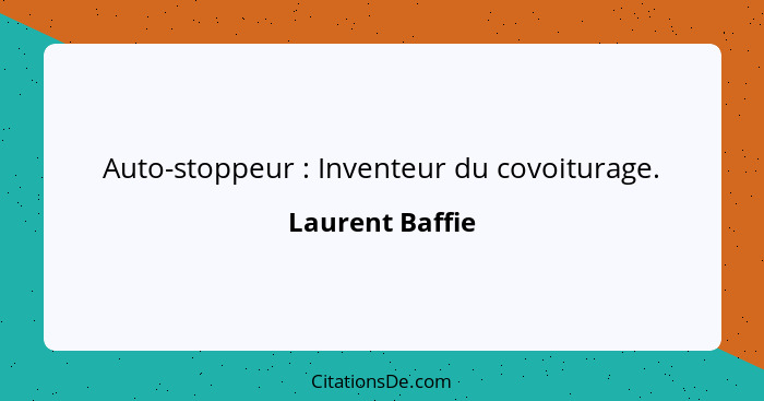 Auto-stoppeur : Inventeur du covoiturage.... - Laurent Baffie