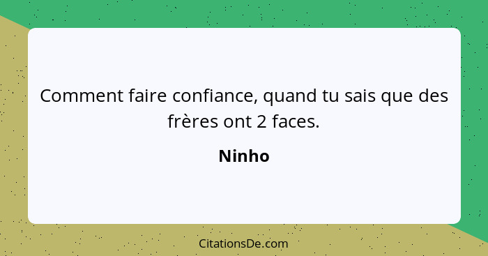 Comment faire confiance, quand tu sais que des frères ont 2 faces.... - Ninho