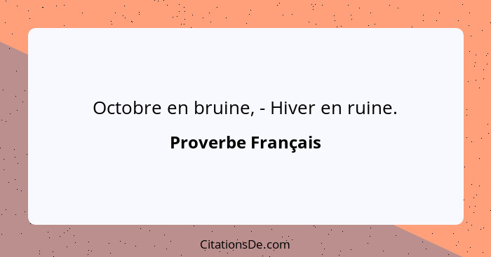 Octobre en bruine, - Hiver en ruine.... - Proverbe Français