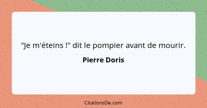 "Je m'éteins !" dit le pompier avant de mourir.... - Pierre Doris