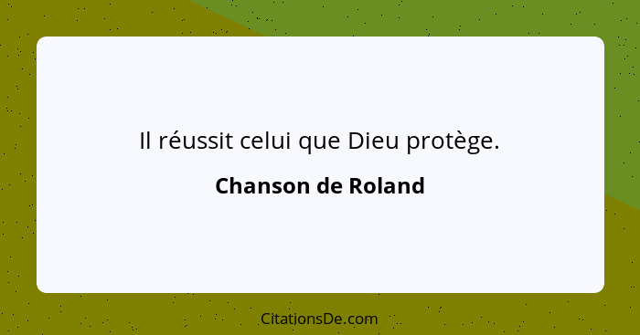 Il réussit celui que Dieu protège.... - Chanson de Roland