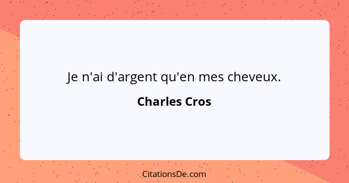 Je n'ai d'argent qu'en mes cheveux.... - Charles Cros