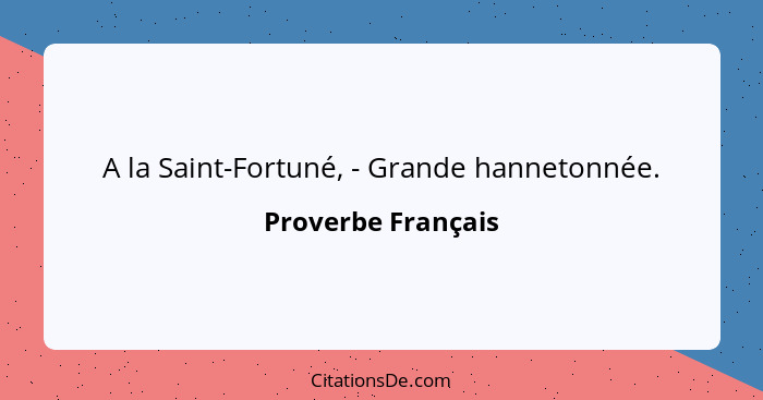 A la Saint-Fortuné, - Grande hannetonnée.... - Proverbe Français