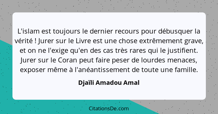 L'islam est toujours le dernier recours pour débusquer la vérité ! Jurer sur le Livre est une chose extrêmement grave, et on... - Djaïli Amadou Amal