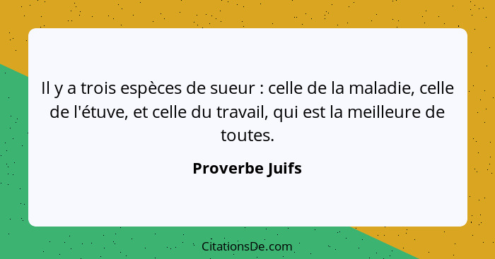 Proverbe Juifs Il Y A Trois Especes De Sueur Celle