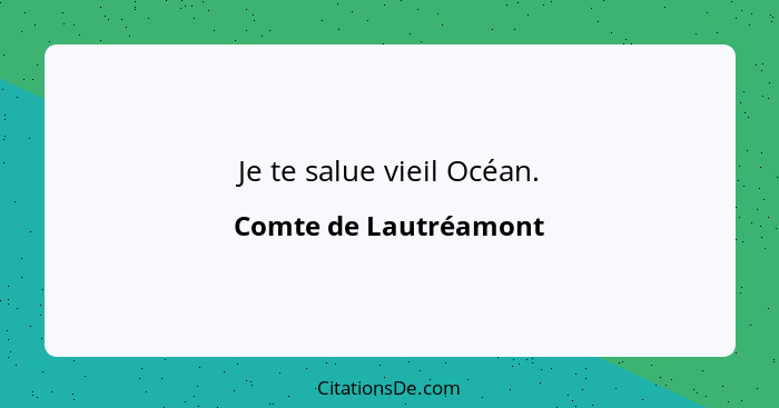 Je te salue vieil Océan.... - Comte de Lautréamont