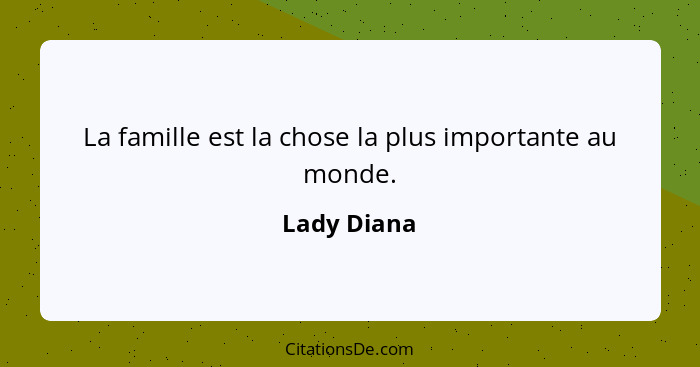 La famille est la chose la plus importante au monde.... - Lady Diana