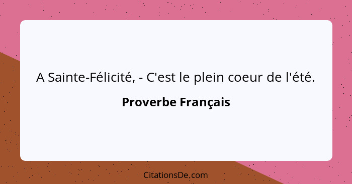 A Sainte-Félicité, - C'est le plein coeur de l'été.... - Proverbe Français