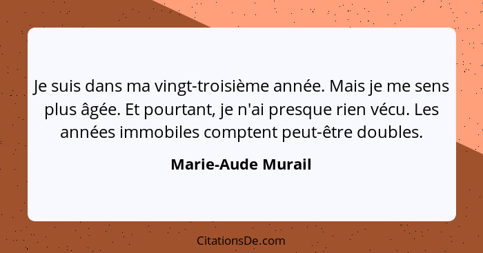 Je suis dans ma vingt-troisième année. Mais je me sens plus âgée. Et pourtant, je n'ai presque rien vécu. Les années immobiles com... - Marie-Aude Murail