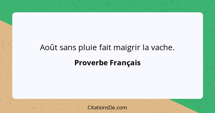 Août sans pluie fait maigrir la vache.... - Proverbe Français