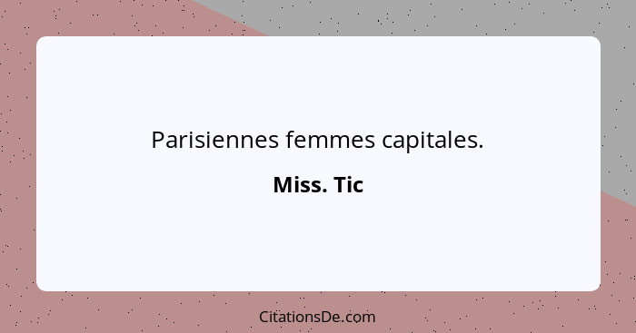 Parisiennes femmes capitales.... - Miss. Tic