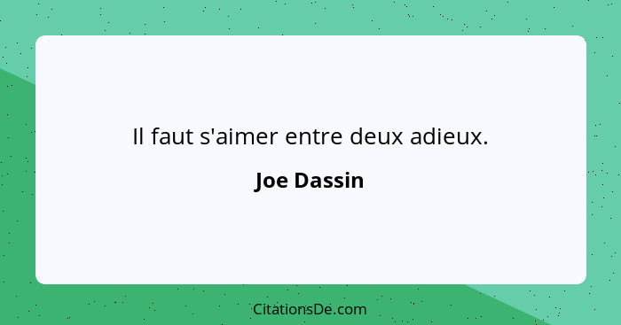 Il faut s'aimer entre deux adieux.... - Joe Dassin