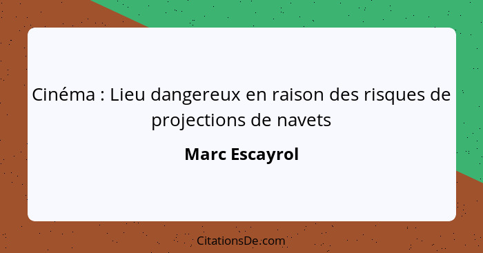 Cinéma : Lieu dangereux en raison des risques de projections de navets... - Marc Escayrol